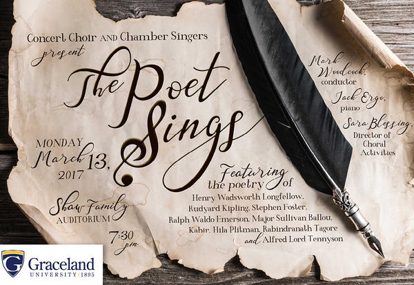 Parchment and feather pen scrolled: Concert Choir & Chamber Singers present The Poet Sings, Monday, March 13, 2017, Shaw Family Auditorium, 7:30 p.m., featuring the poetry of Henry Wadsworth Longfellow, Rudyard Kipling, Stephen Foster, Ralph Waldo Emerson